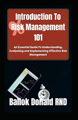 introduction to risk management 101 an essential guide to understanding evaluating and implementing effective