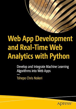 web app development and real time web analytics with python develop and integrate machine learning algorithms