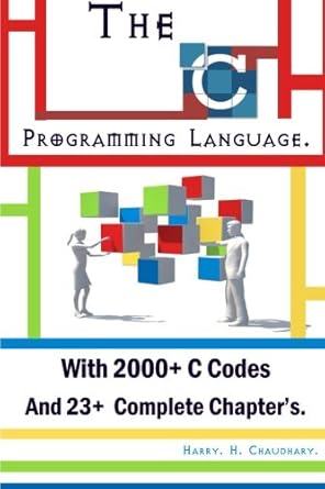 the c programming language with 2000+ c codes and 23+ complete chapters world-wide best selling c programming