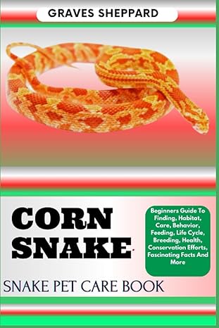 corn snake snake pet care book beginners guide to finding habitat care behavior feeding life cycle breeding