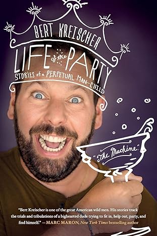 life of the party stories of a perpetual man child 1st edition bert kreischer 1250787440, 978-1250787446