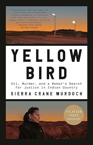 yellow bird oil murder and a womans search for justice in indian country 1st edition sierra crane murdoch