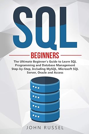 sql the ultimate beginners guide to learn structured query language programming and database management step