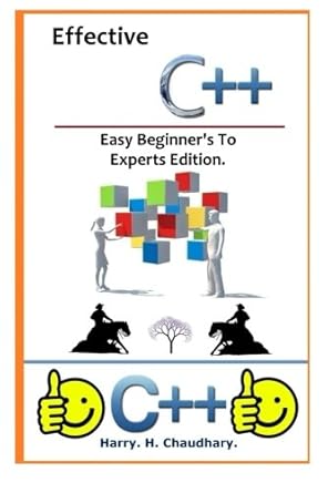 effective c++ easy beginners to experts edition 1st best selling edition harry h chaudhary 1500329746,