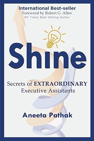shine secrets of extraordinary executive assistants 1st edition aneeta pathak 1628650915, 978-1628650914