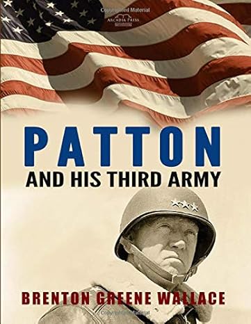 patton and his third army 1st edition brenton greene wallace 1793286493, 978-1793286499
