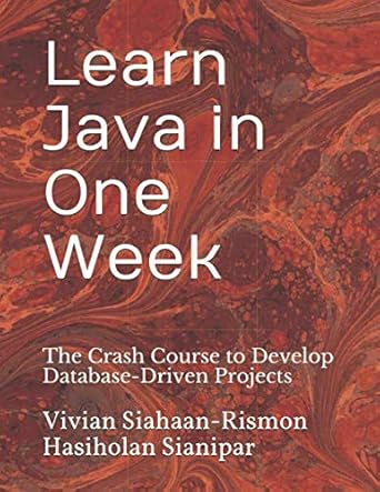 learn java in one week the crash course to develop database driven projects 1st edition vivian siahaan