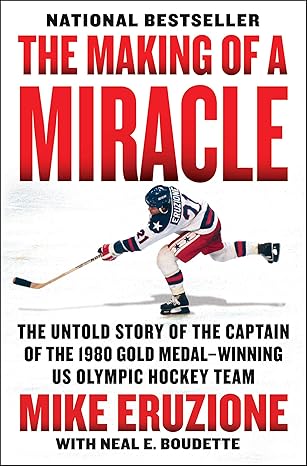 the making of a miracle the untold story of the captain of the 1980 gold medal winning u s olympic hockey