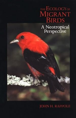 the ecology of migrant birds a neotropical perspective 1st edition john h rappole b006w464ty