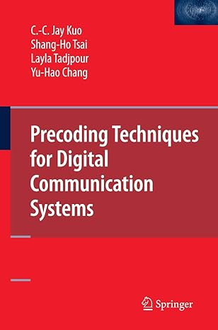 precoding techniques for digital communication systems 1st edition c c kuo ,shang ho tsai ,layla tadjpour ,yu