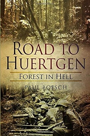 road to huertgen forest in hell 1st edition paul boesch 1790796423, 978-1790796427