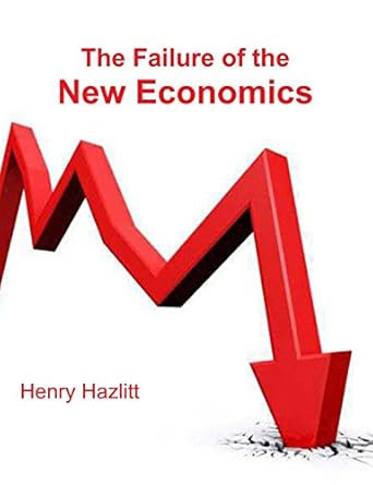 the failure of the new economics an analysis of the keynesian fallacies 1st edition henry hazlitt 1773230425,