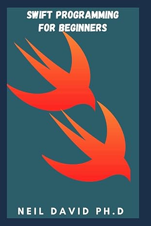 swift programming for beginners easy to follow guide that will help you get well versed with swift language