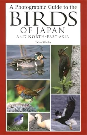 a photographic guide to the birds of japan and north east asia 1st edition tadao shimba 0300135564,