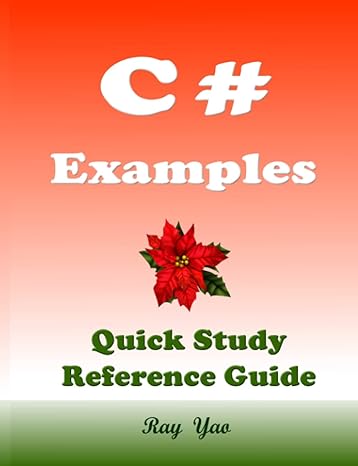 c# examples c# programming workbook 1st edition ray yao b09ckpg97s, 979-8456196507