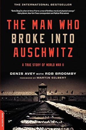 the man who broke into auschwitz a true story of world war ii 1st edition denis avey ,rob broomby 0306821494,