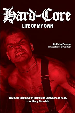 hard core life of my own 1st edition harley flanagan ,steven blush 1627310339, 978-1627310338