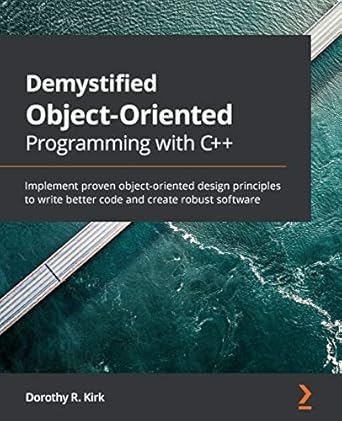 demystified object oriented programming with c++ 1st edition dorothy r kirk 1839218835, 978-1839218835