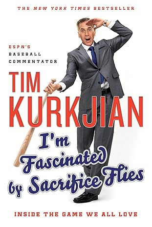 im fascinated by sacrifice flies inside the game we all love 1st edition tim kurkjian 1250129893,