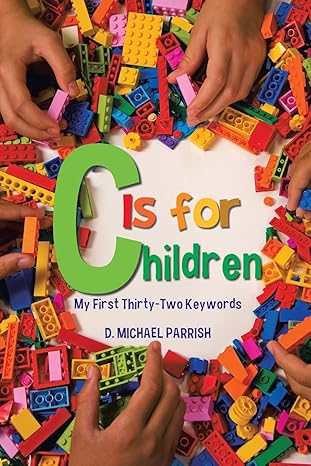c is for children my first thirty two keywords 1st edition d michael parrish 1491713593, 978-1491713594