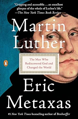 martin luther the man who rediscovered god and changed the world 1st edition eric metaxas 1101980028,