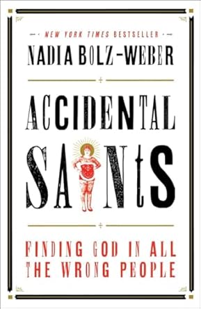 accidental saints finding god in all the wrong people 1st edition nadia bolz weber 1601427565, 978-1601427564