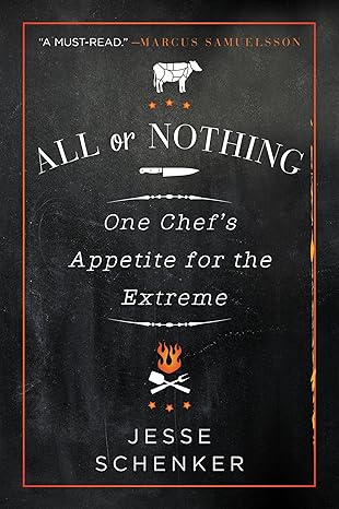 all or nothing one chefs appetite for the extreme 1st edition jesse schenker 0062339311, 978-0062339317