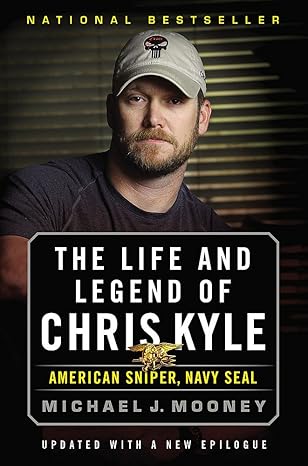 the life and legend of chris kyle american sniper navy seal 1st edition michael j mooney 0316265268,