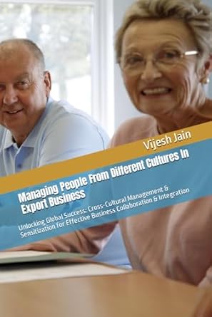 managing people from different cultures in export business unlocking global success cross cultural management