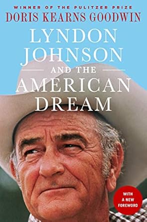 lyndon johnson and the american dream the most revealing portrait of a president and presidential power ever