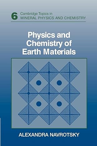 physics and chemistry of earth materials 6th edition alexandra navrotsky 0521358949, 978-0521358941