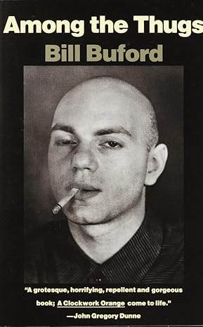 among the thugs 1st edition bill buford 0679745351, 978-0679745358