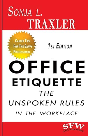 office etiquette the unspoken rules in the workplace 1st edition sonja l traxler ,shannon barbour 0997178809,