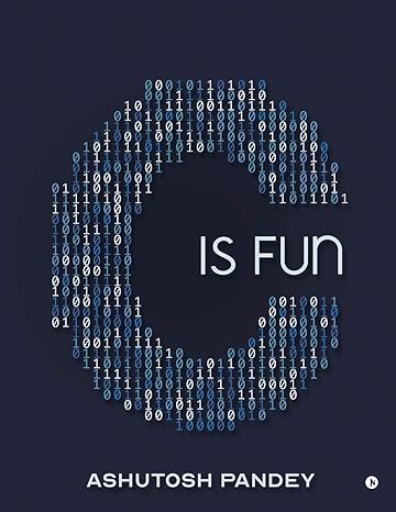 c is fun 1st edition ashutosh pandey 1646508645, 978-1646508648