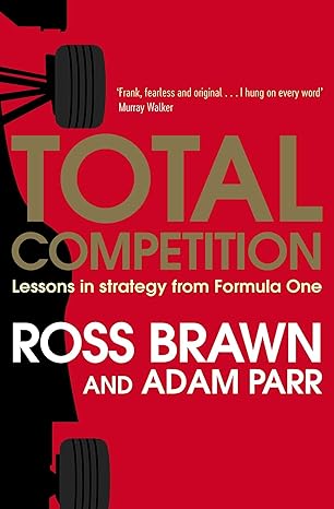 total competition lessons in strategy from formula one 1st edition ross brawn ,adam parr 1471162389,