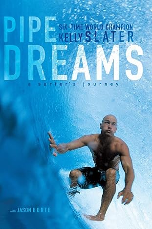 pipe dreams a surfers journey 1st edition kelly slater 0060096314, 978-0060096311