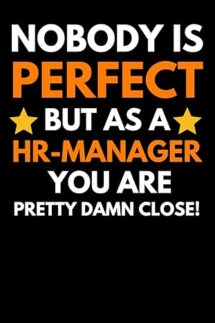 human resources gifts nobody is perfect but as a hr manager you are pretty damn close 1st edition emmy ray