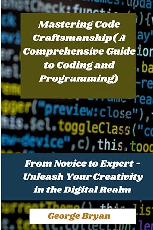 mastering code craftsmanship from novice to expert unleash your creativity in the digital realm 1st edition