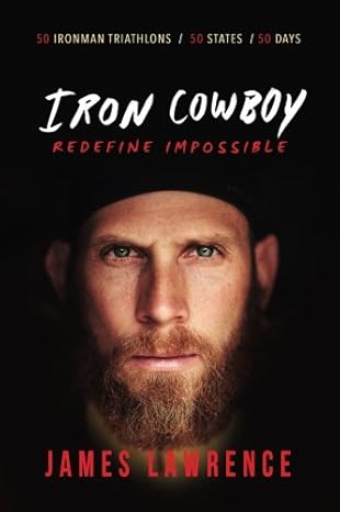 iron cowboy redefine impossible 1st edition james lawrence 0998718815, 978-0998718811