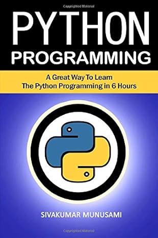 python programming a great way to learn the python programming in 6 hours 1st edition sivakumar munusami