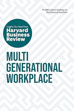 multigenerational workplace the insights you need from harvard business review 1st edition harvard business