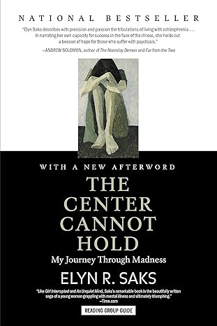 the center cannot hold my journey through madness 1st edition elyn r saks 1401309445, 978-1401309442