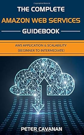 the complete amazon web services guidebook aws application and scalability 1st edition peter cavanan