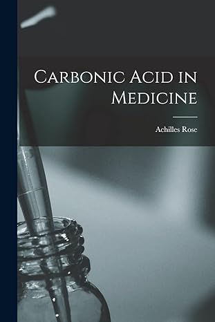 carbonic acid in medicine 1st edition achilles rose 1017639299, 978-1017639292