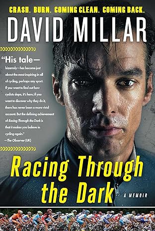 racing through the dark crash burn coming clean coming back 1st edition david millar 1501133659,