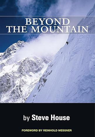 beyond the mountain 1st edition steve house ,reinhold messner 0980122775, 978-0980122770