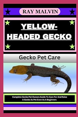 yellow headed gecko gecko pet care complete gecko pet owners guide to care for and raise a gecko as pet even