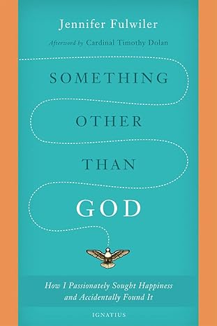 something other than god how i passionately sought happiness and accidentally found it new edition jennifer