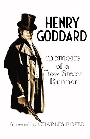 memoirs of a bow street runner 1st edition henry goddard ,charles rozel 1919625755, 978-1919625751