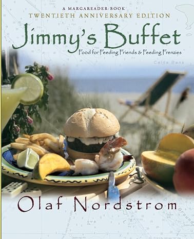 jimmys buffett food for feeding friends and feeding frenzies twentieth anniversary edition 1st edition olaf
